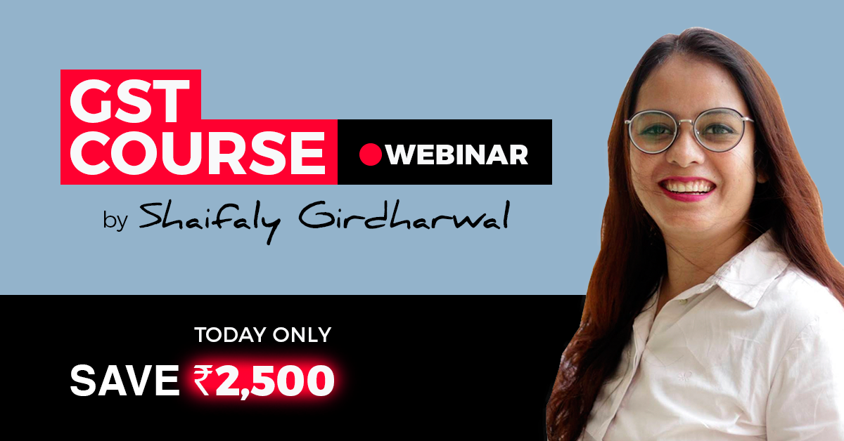 Last day to Save - INR 2,500 on GST Course