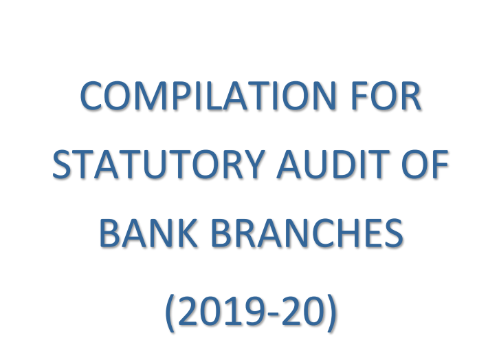 Compilation for Statutory Audit of Bank Branches (2019-20)