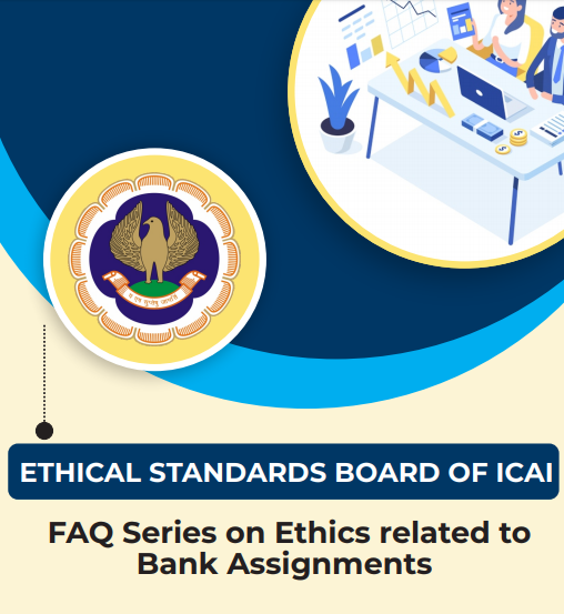 FAQs relating to professional Ethics of members pertaining to Bank Assignments: ICAI