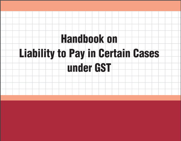 Handbook on Liability to Pay in Certain Cases under GST: ICAI
