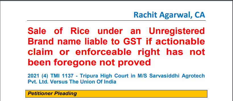 Sale of Rice under an Unregistered Brand name liable to GST if actionable claim or enforceable right has not been foregone not proved