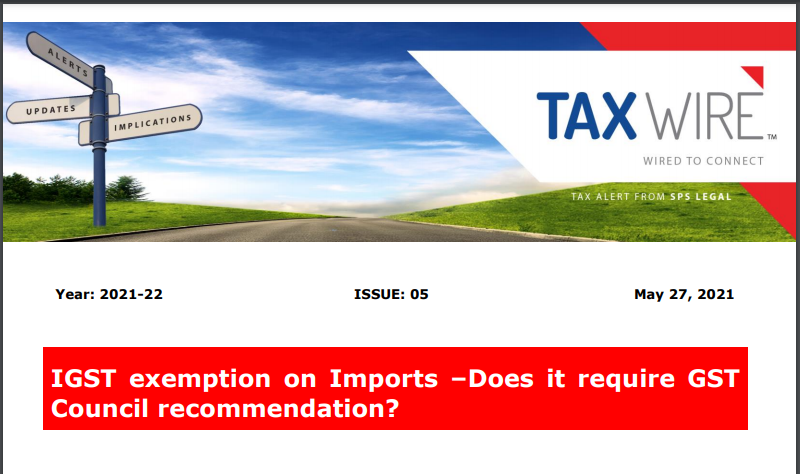 IGST exemption on Imports –Does it require GST Council recommendation?