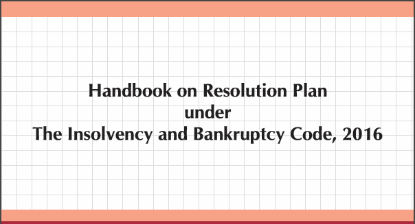 Handbook on Resolution Plan under The Insolvency and Bankruptcy Code, 2016: ICAI.